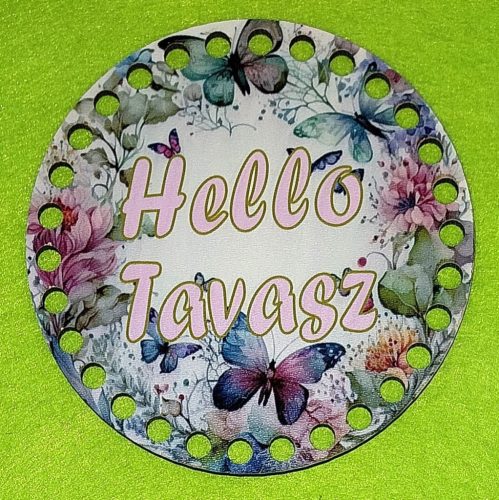 12cm Baza din lemn imprimată croaetata cu gaura de 7 mm, fundal fluture cu inscriptia Hello Tavasz. 1bucata/pachet, grosime 2,5mm. 