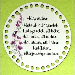   Baza din lemn imprimata crosetabila Házi áldás  cu gaura de 7 mm 1 buc 15 cm grosime 2,5 mm 